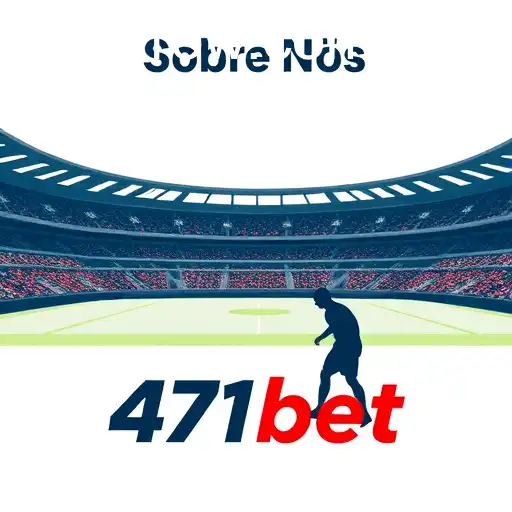 Sobre Nós - A História da 471bet